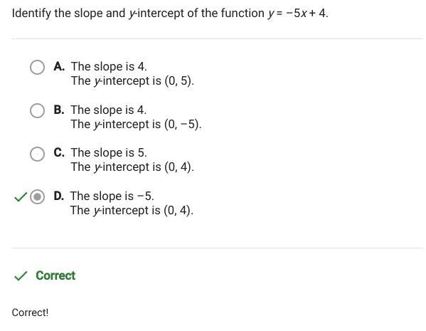 Identify the slope and y intercept of the function y= -5x + 4. A. The slope is 4. The-example-1