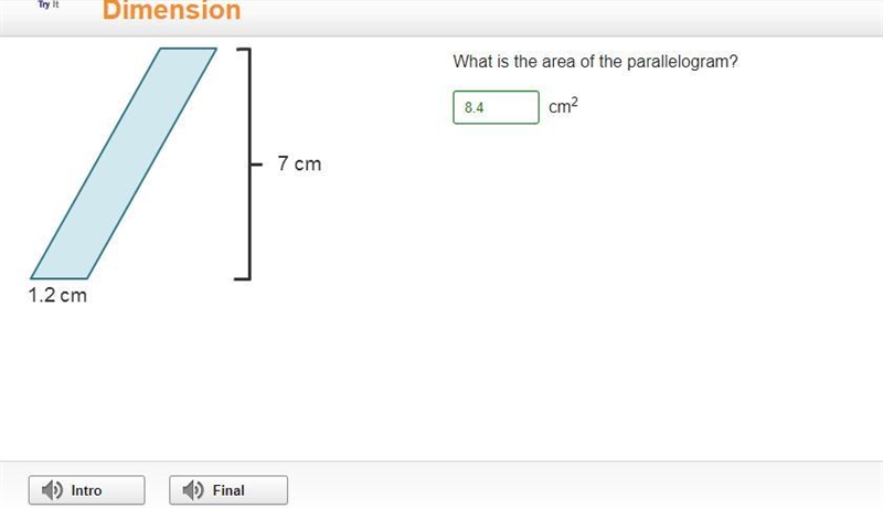 A parallelogram has a base of 1.2 centimeters and height of 7 centimeters. What is-example-1