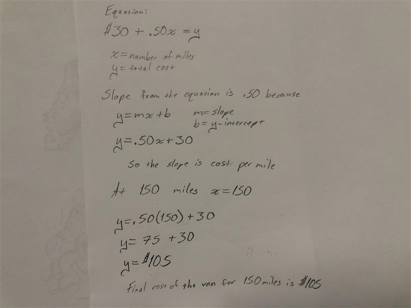 1. To rent a van, a moving company charges $30 plus $0.50 per mile. Write an equation-example-1