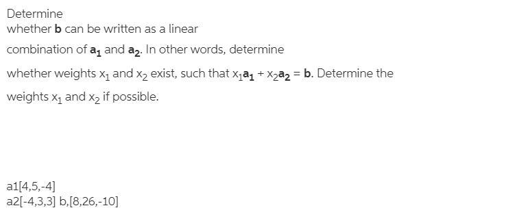 Determine whether b can be written as a linear combination of Bold a Subscript Bold-example-1