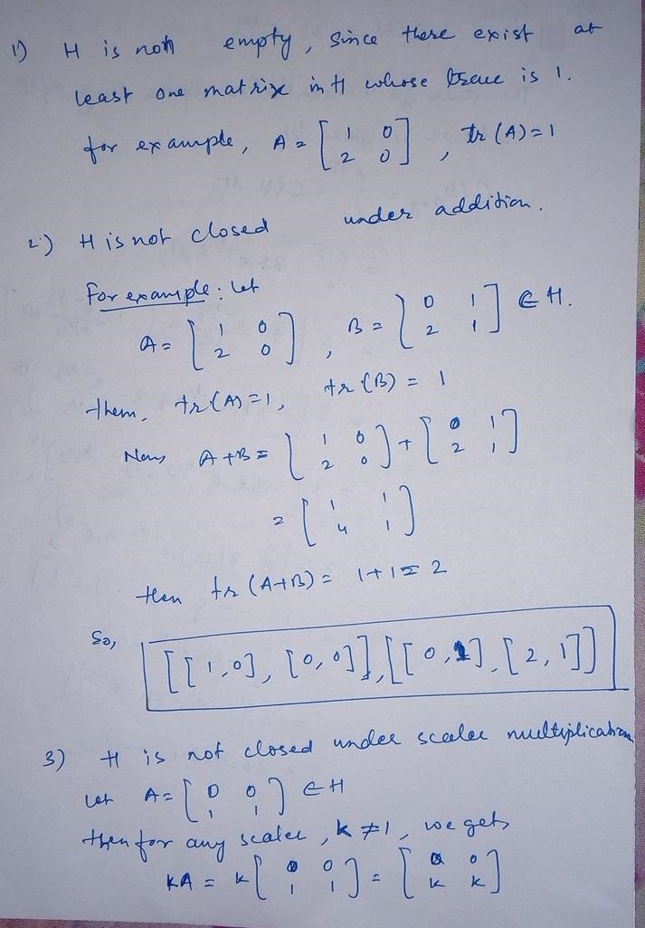 Let V be the vector space of all 2×2 matrices with real entries. Let H be the set-example-2