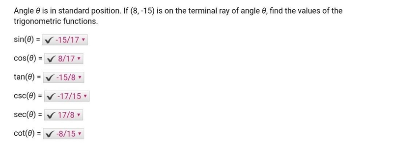 Angle θ is in standard position. If (8, -15) is on the terminal ray of angle θ, find-example-1