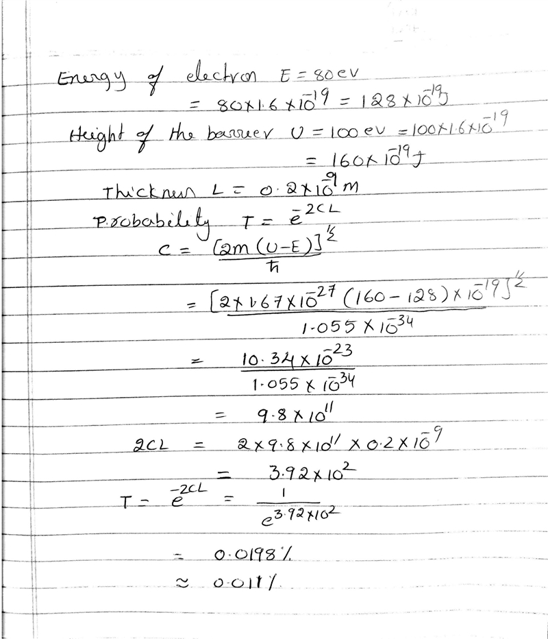 An 80-eV electron impinges upon a potential barrier 100 eV high and 0.20 nm thick-example-1