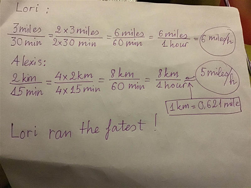 Lori runs 3 miles in 30 minutes. Alexis runs 2 kilometers in 15 minutes. How fast-example-1