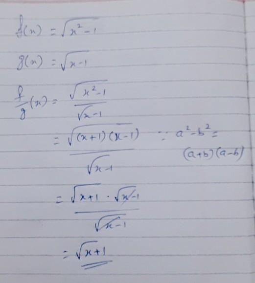 Find (f/g)(x) f(x)=√ x^2-1 g(x)√ x-1 A. √ x+1 B. √ x-1 C.√ -x^2/-x+1 D.√ 1/x+1-example-1