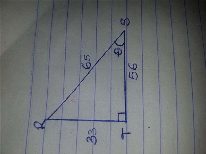 In ΔRST, the measure of ∠T=90°, RT = 33, SR = 65, and TS = 56. What is the value of-example-1