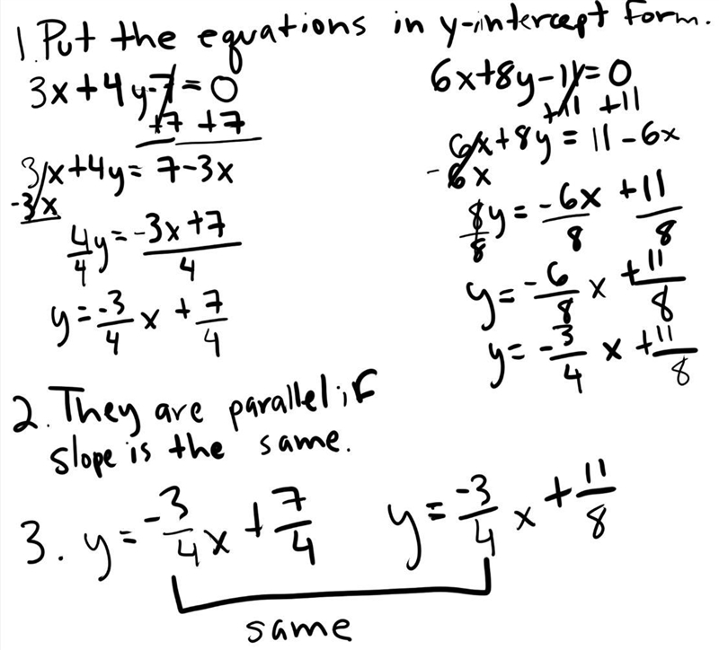 Prove that the following lines are parallel to each other. 3x+4y-7=0 and 6x+8y-11=0 (plzz-example-1