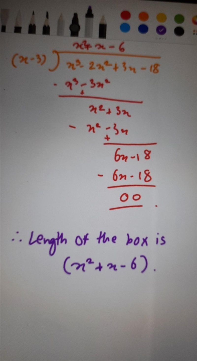 Can anyone help me out please? A rectangle has an area of (x^3- 2x^2 +3x- 18) square-example-1