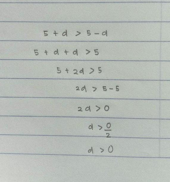 Solve for d. 5 + d > 5 – d-example-1