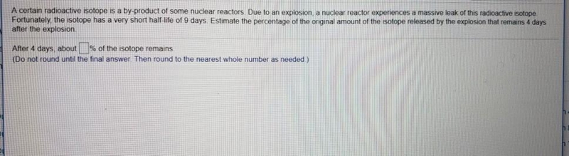 A certain radioactive isotope is a​ by-product of some nuclear reactors. Due to an-example-1