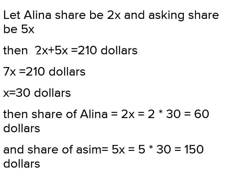 Alina and Asim share 210 dollars In the ratio 2:5 how much money did each of them-example-1