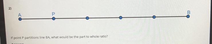 If point p partitions line BA,what would be the part to whole ratio-example-1