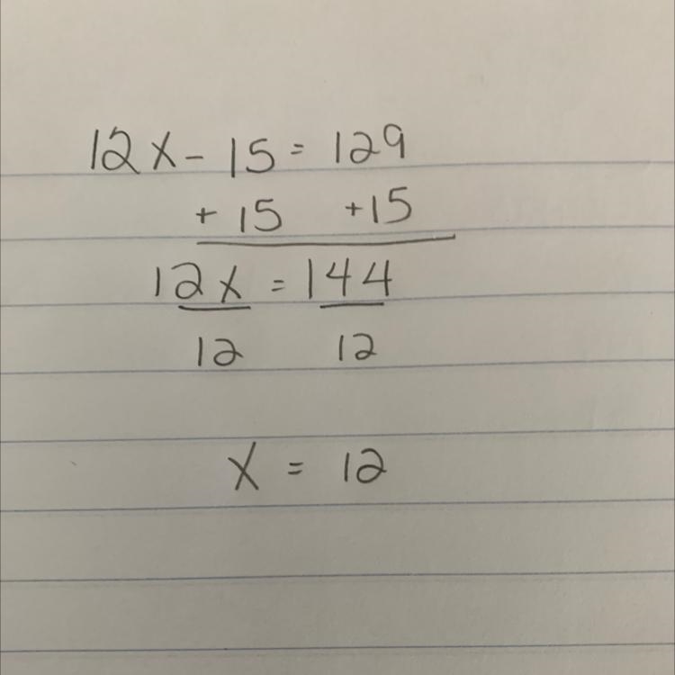 25. Solve for x. 12x -15 = 129 O x = 15 O x=-12 O x = 12 x= -15-example-1