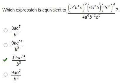 Which expression is equivalent to (a2b4c)^2(6a3b)(2c5)^3/4a6b12c3-example-1