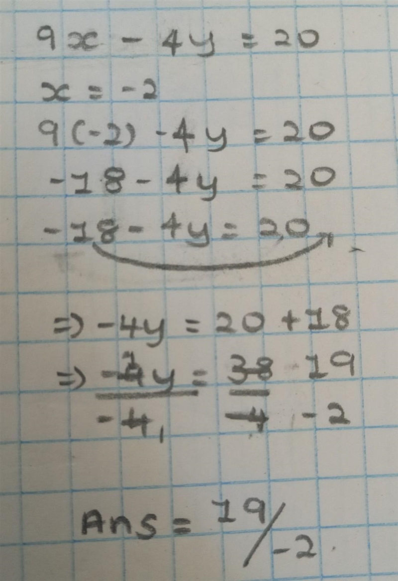 Given that 9 x − 4 y = 20 Find y when x = − 2 Give your answer as an improper fraction-example-1