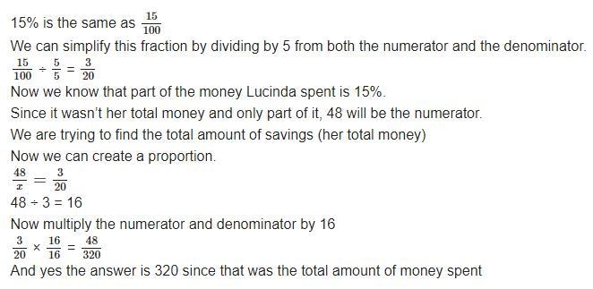 While shopping Lucinda spent $48 . If the amount she spent was 15% of her savings-example-1