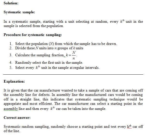 A car manufacturer would like to sample cars comng off the assembly line for defects-example-1