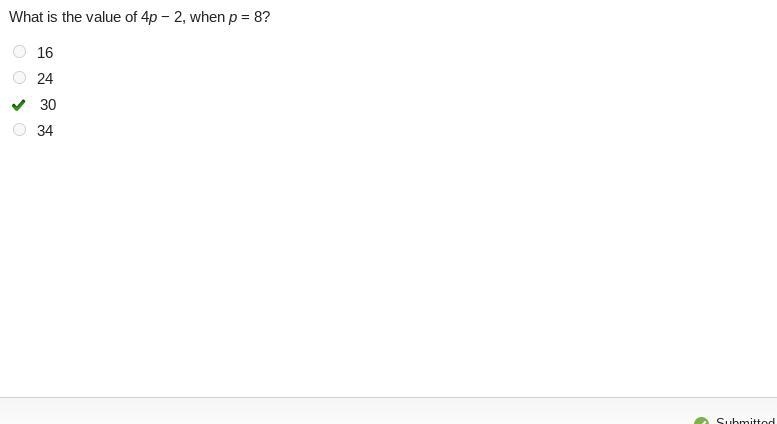 What is the value of 4p − 2, when p = 8? 16 24 30 34-example-1