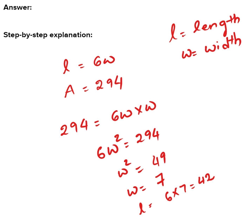 The length of a rectangle is six times its width. The area of the rectangle is 294 square-example-1