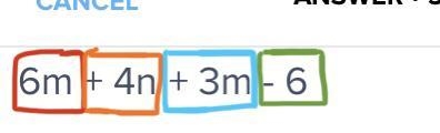 6m + 4n + 3m - 6 What are the terms? Separate them with a comma.-example-1