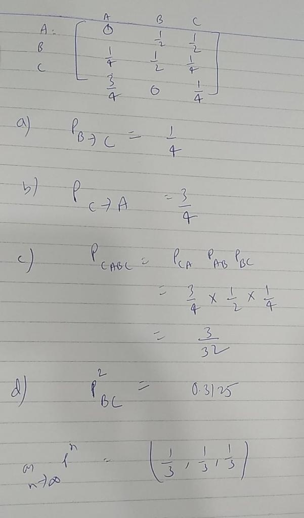 Suppose a Markov chain has three states, A, B,and C From state A,the process changes-example-1