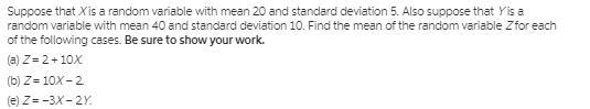 Suppose that X is a random variable with mean 20 and standard deviation 5. Also suppose-example-1