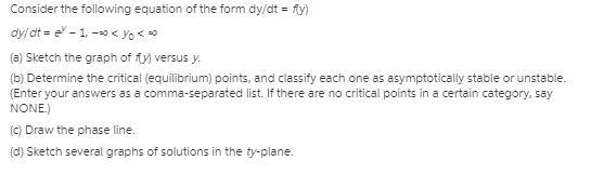 Consider the following equation of the form dy/dt = f(y)dy/dt = ey − 1, −[infinity-example-1