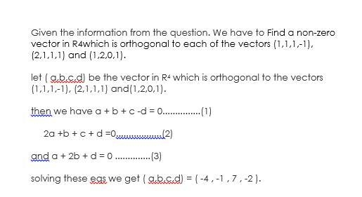 Find a non zero vector in R4which is orthogonal toeach of the vectors (1,1,1,-1), (2,1,1,1) and-example-1