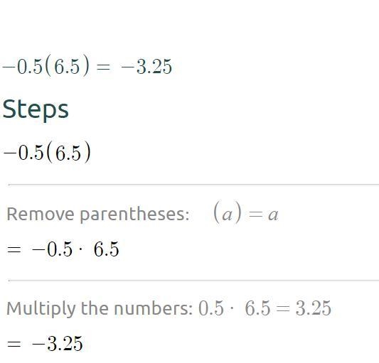 Simplify −0.5(6.5). −3.5 −3.25 3.25 3.5-example-1