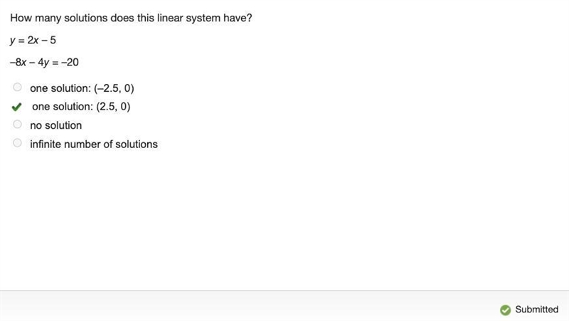 How many solutions does this linear system have? y=2x-5 -8x - 4y=-20 one solution-example-1