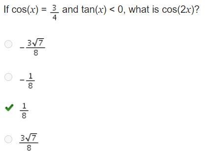 If cos(x) = 3/4 and tan(x) < 0, what is cos(2x)-example-1