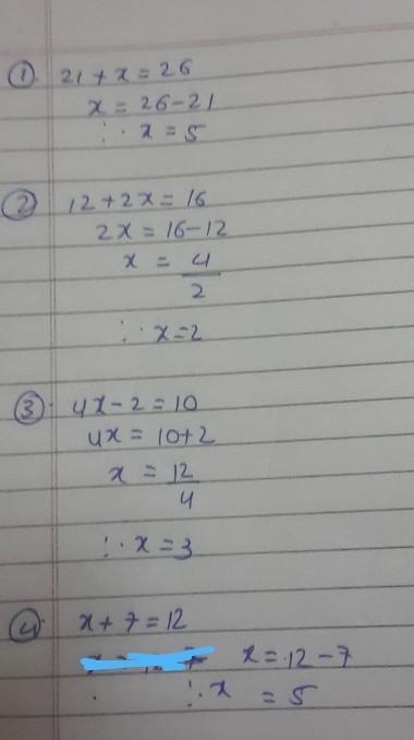 1. 21 + x = 26 2. 12 + 2x = 16 3. 4x - 2 = 10 4. x + 7 = 12 algebra I hat it please-example-1