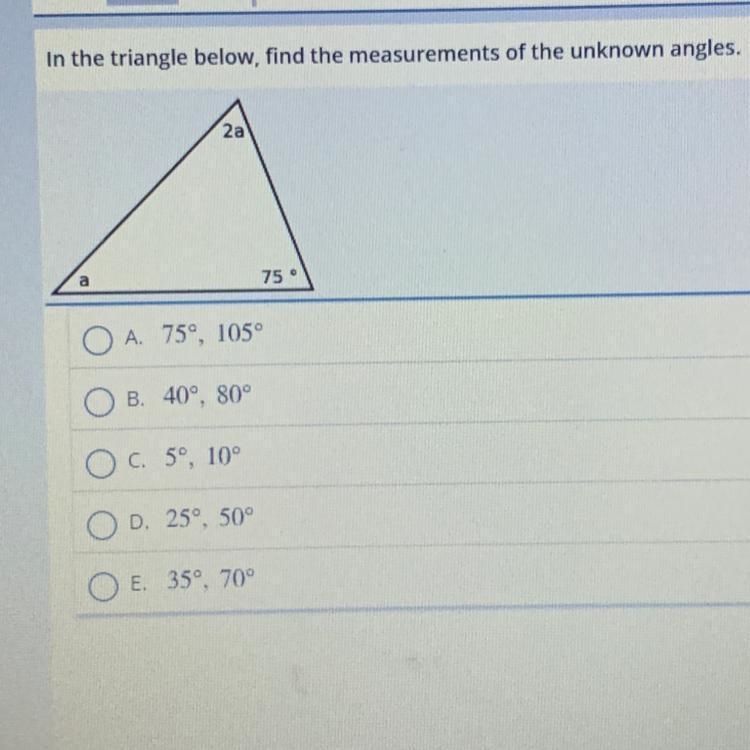 In the triangle below, find the measurements of the unknown angles. 2a A a 75 O A-example-1