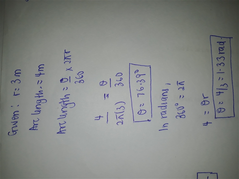 A central angle θ in a circle of radius 3 m is subtended by an arc of length 4 m. Find-example-1