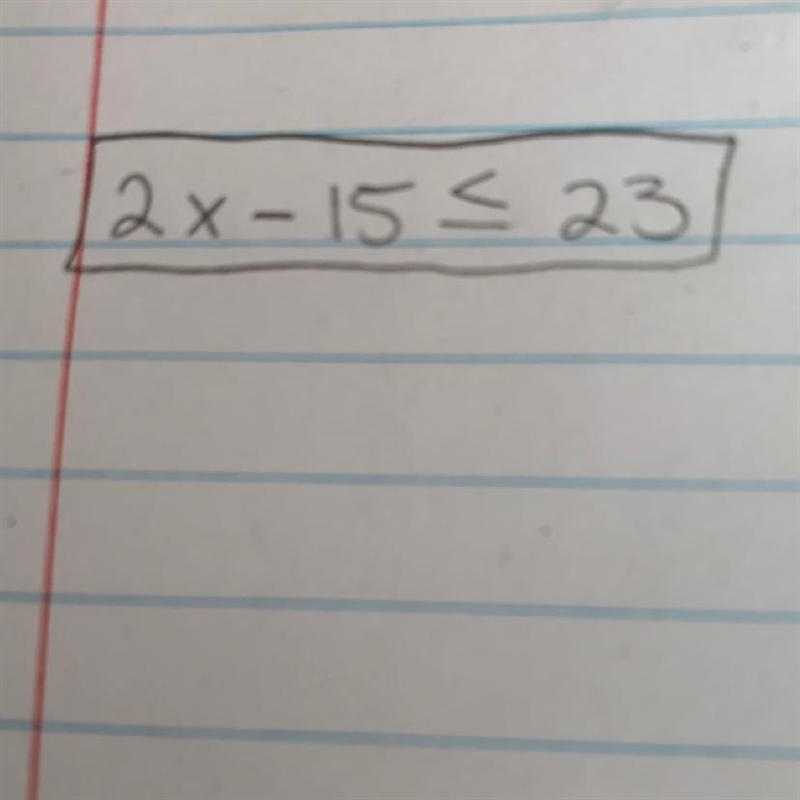 15 less than twice a number is less than or equal to -23. Into an equation-example-1