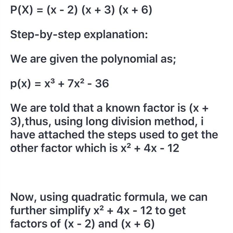 The polynomial p(x)= x3 + 7x2 – 36 has a known factor of (x + 3).-example-1