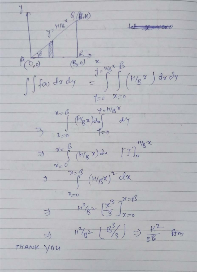 Let T be the triangular region in the xy plane with vertices (0,0),(B,0),(B,H), where-example-1