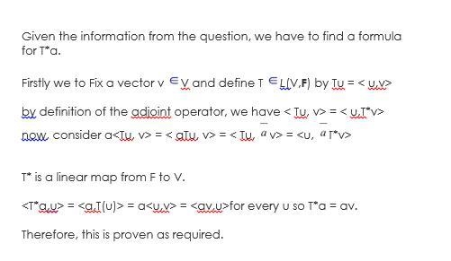 Fix a vector v V and define T L(V,F) by Tu = < u,v>. For a F, find aformula-example-1