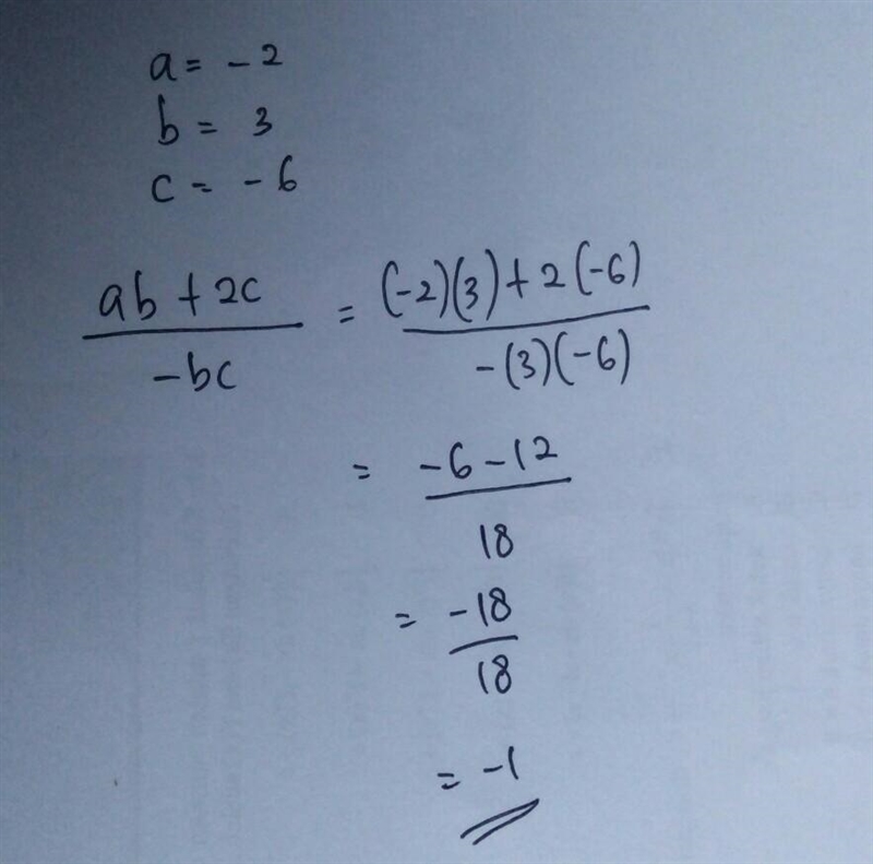 What is the value of the expression when a = -2, b = 3, and c = -6? ab + 2c ‐--------- = ? -bc-example-1