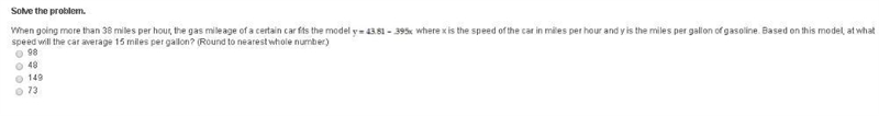 Solve the problem. When going more than 38 miles per hour, the gas mileage of a certain-example-1