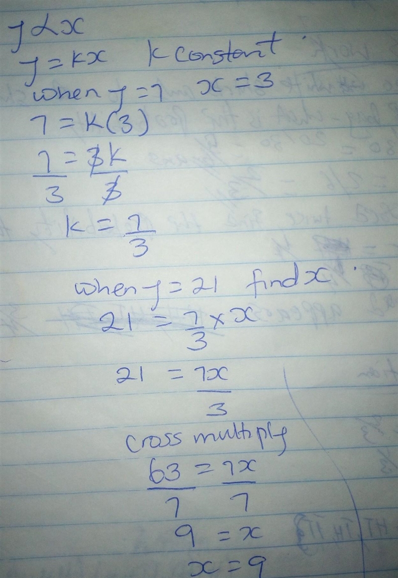 Assume y varies directly as x. If y = 7 when x = 3, find x when y = 21.-example-1