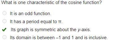 What is one characteristic of the cosine function? It is an odd function. It has a-example-2