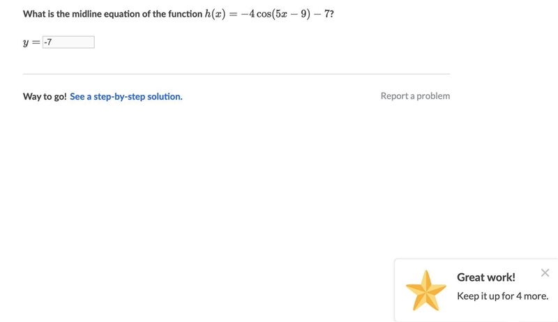 What is the midline equation of the function h(x) = -4 cos(5x - 9) - 7? ​-example-1