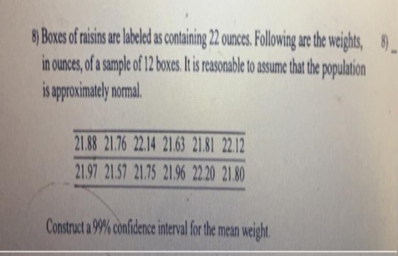 Boxes of raisins are labeled as containing 22 ounces. Following are the weights, in-example-1