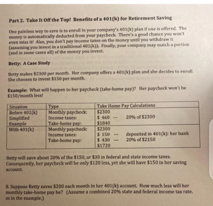 8. Suppose Betty saves $200 each month in her 401(k) account. How much less will her-example-1