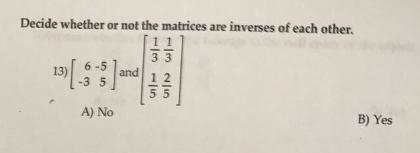 Decide whether or not the matrices are inverses of each other. [6 - 5] [ -3 5 ] and-example-1