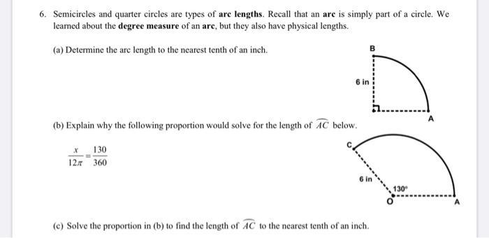 Semicircles and quarter circles are types of arc lengths. Recall that an arc is simply-example-1