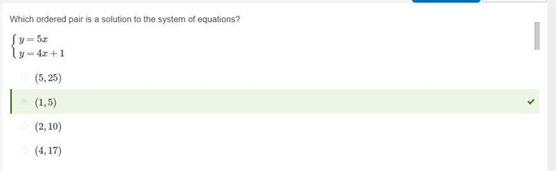 Which ordered pair is a solution to the system of equations? y = 5x y = 4x + 1 (2, 10) (5, 25) (4, 17) (1, 5)-example-1