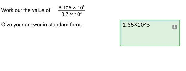 Work out the value of 6.105 * 108 3.7 x 10 Give your answer in standard form.-example-1