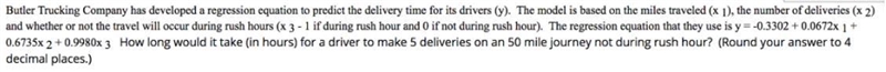 Butler Trucking Company has developed a regression equation to predict the delivery-example-1